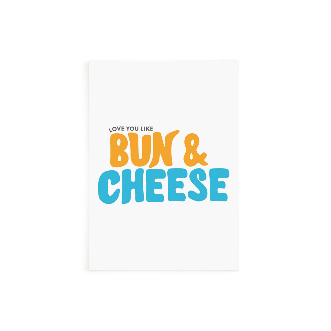 Love You Like Bun And Cheese Greeting Card Blank Greeting Card Uk Tihara Smith